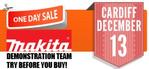 Makita Power Tools - One Day Sale and Demonstration Day at our Cardiff Store Dec 13