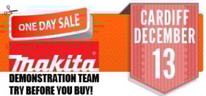 Makita Power Tools - One Day Sale and Demonstration Day at our Cardiff Store Dec 13